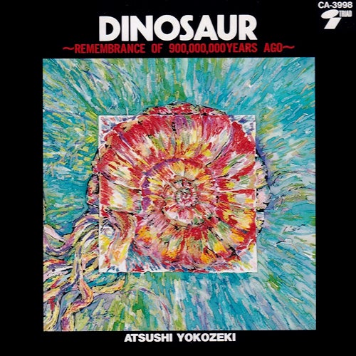 DINOSAUR ~REMEMBRANCE OF 900,000,000 YEAR AGO~