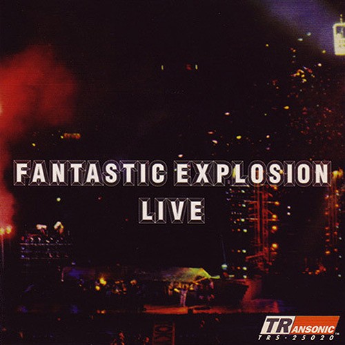 FANTASTIC EXPLOSION LIVE