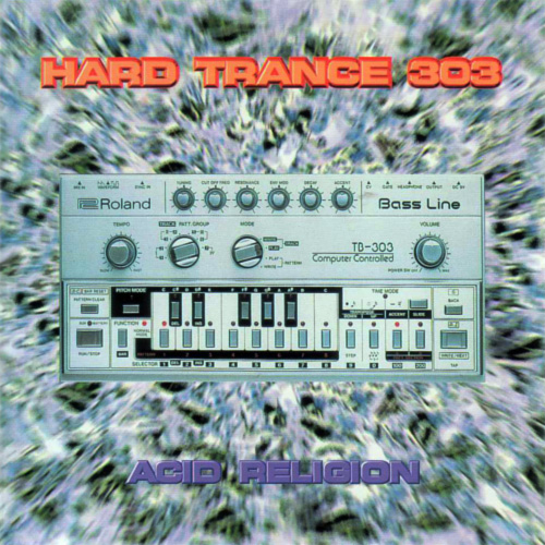 HARD TRANCE 303 -ACID RELIGION-